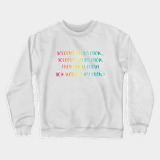 Nobodys gonna know- Viral social media trends in a rainbow color palette Crewneck Sweatshirt